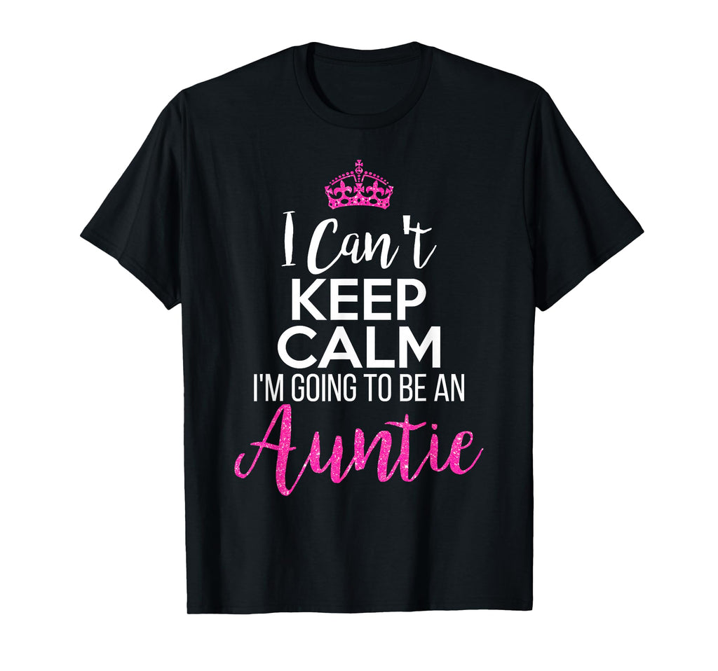 I Cant Keep Calm Im Going To Be T-Shirt - Custom Art Print for Adults - T-Shirt, Sweatshirt, Hoodie