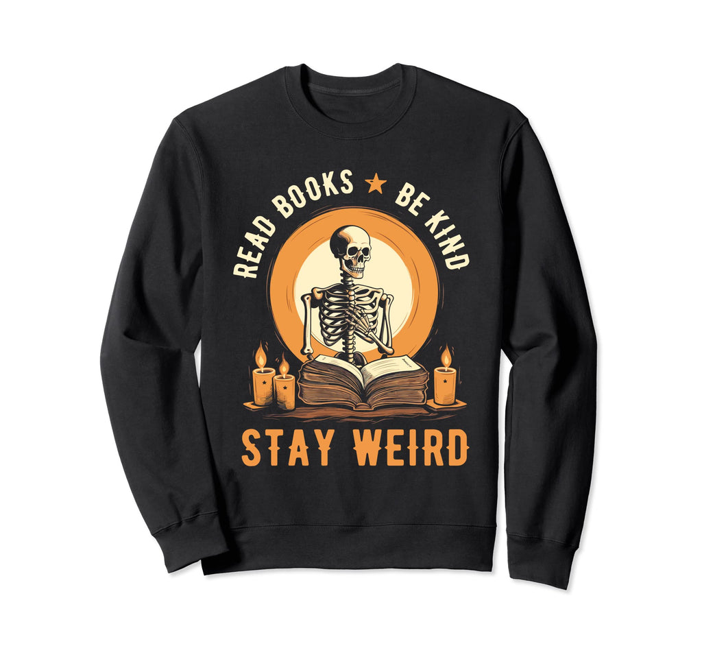Read Books Be Kind Stay Weird Sweatshirt - Casual Everyday Wear for Adults - T-Shirt, Sweatshirt, Hoodie
