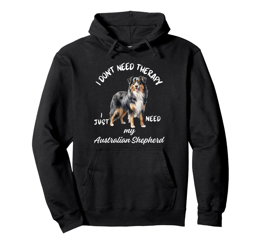 Australian Shepherd Lover I Just Need My Hoodie - Graphic Print for Adults - T-Shirt, Sweatshirt, Hoodie
