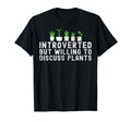 Introverted But Willing To Discuss Plants T-Shirt - Unique Graphic Unisex - T-Shirt, Sweatshirt, Hoodie
