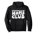 Groovy Overstimulated Moms Club Funny Hoodie - Custom Art Print Men Women - T-Shirt, Sweatshirt, Hoodie