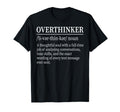 Funny Overthinker Definition Dictionary T-Shirt - Streetwear Style Unisex - T-Shirt, Sweatshirt, Hoodie