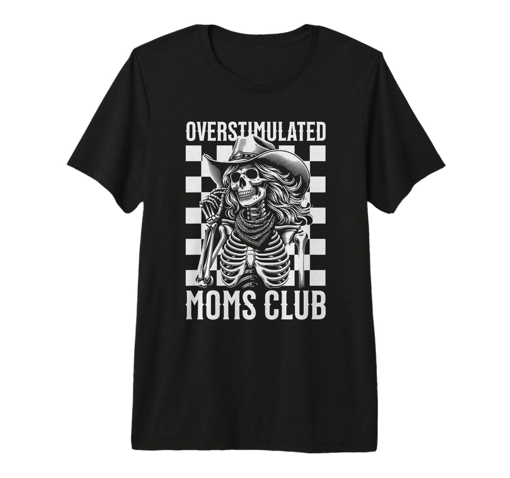 Overstimulated Moms Club Skeleton T-Shirt - Streetwear Style for Adults - T-Shirt, Sweatshirt, Hoodie
