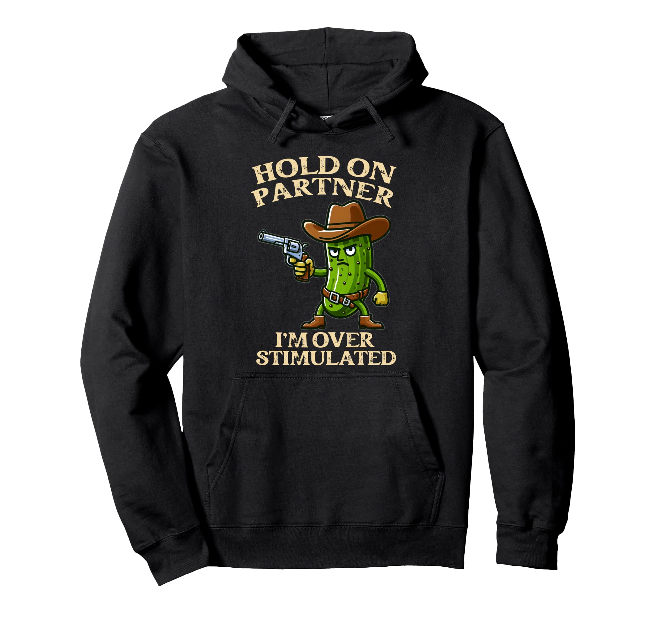 Pickle Hold Partner Im Hoodie - Fun Novelty Design for Adults - T-Shirt, Sweatshirt, Hoodie