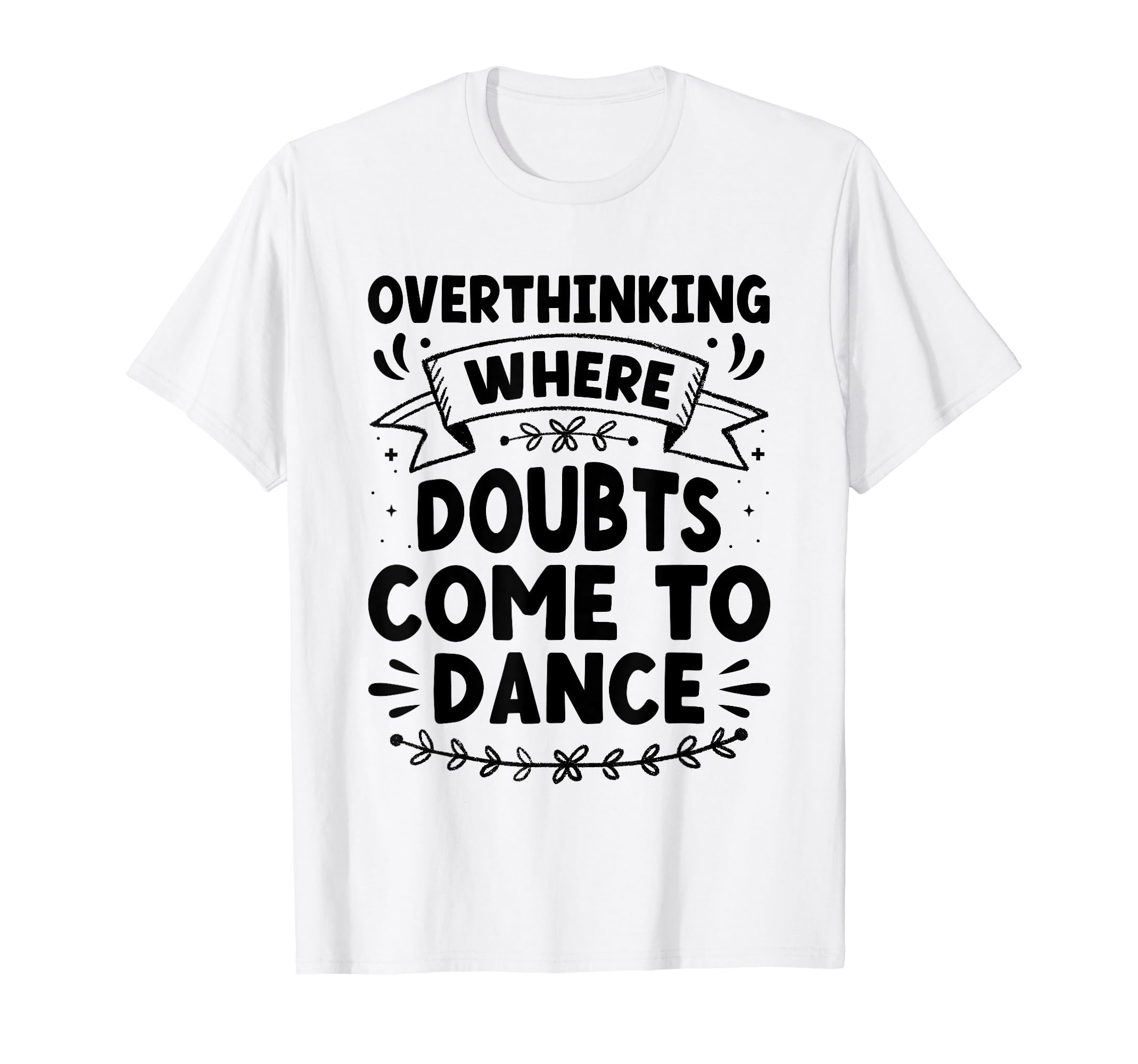 Overthinking Overthinker Funny Sarcasm T-Shirt - Custom Art Print Unisex - T-Shirt, Sweatshirt, Hoodie