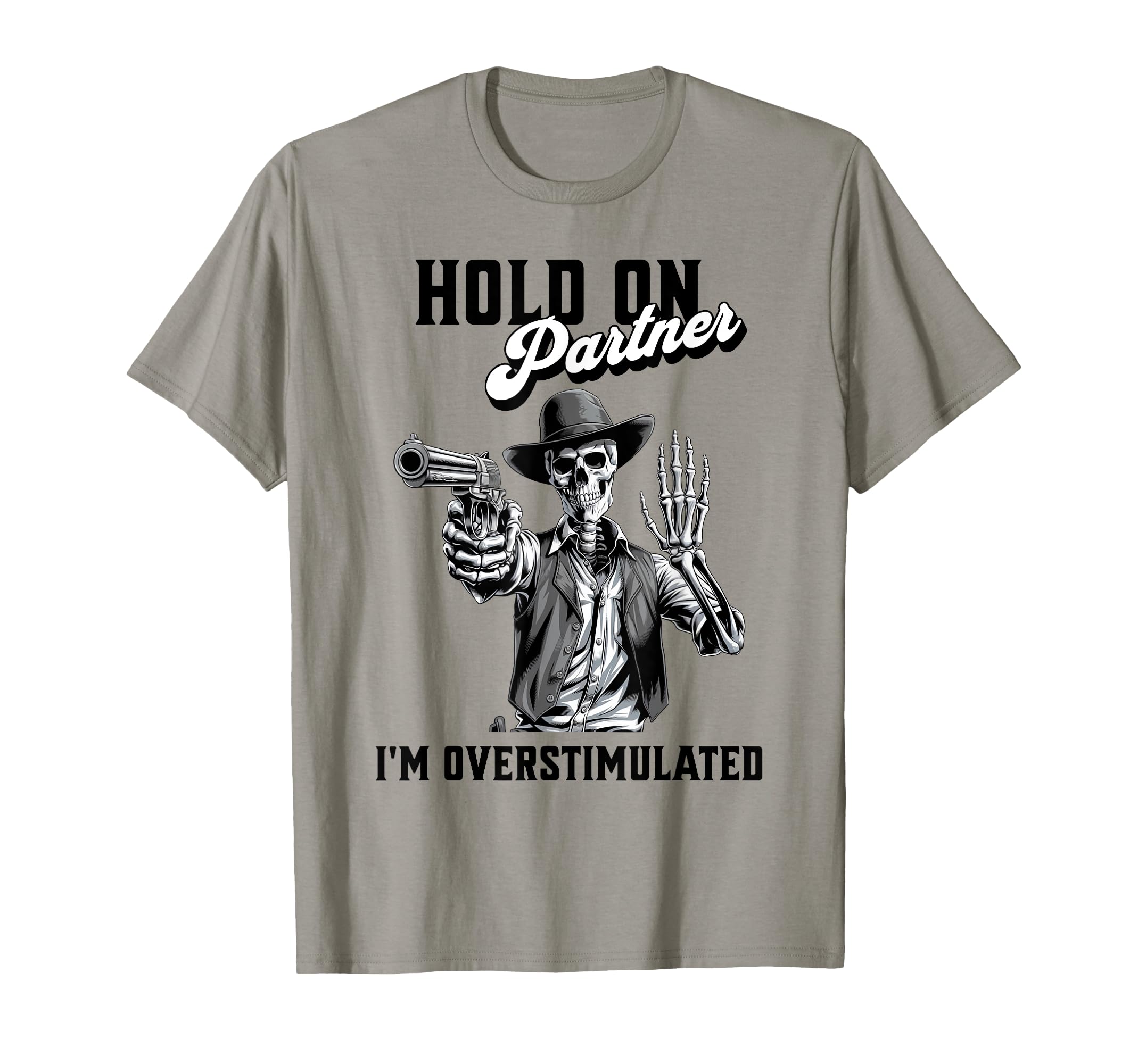 Hold Partner Im Overstimulated T-Shirt - Minimalist Print Unisex - T-Shirt, Sweatshirt, Hoodie