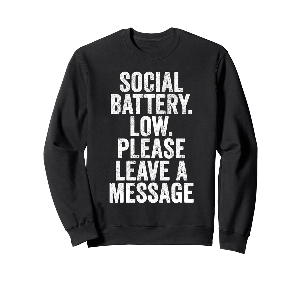 Social Battery Low Please Leave Sweatshirt - Novelty Apparel for Adults - T-Shirt, Sweatshirt, Hoodie
