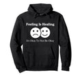 Feeling Is Healing Its Okay To Not Be Hoodie - Custom Art Print Men Women - T-Shirt, Sweatshirt, Hoodie