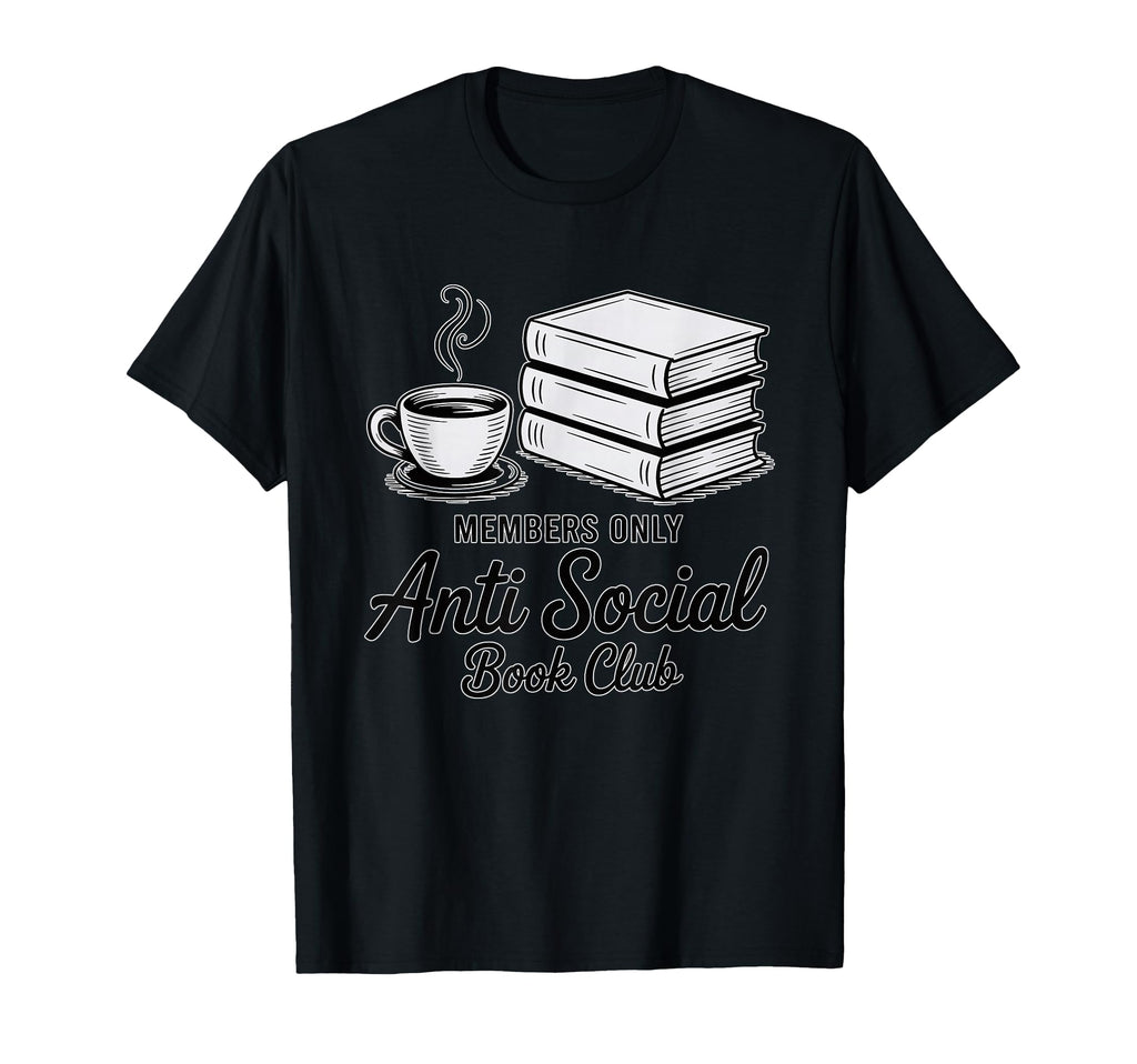 Books Club Anti Social Members Reading T-Shirt - Graphic Print for Adults - T-Shirt, Sweatshirt, Hoodie
