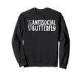 Antisocial Butterfly Funny Introvert Sweatshirt - Novelty Apparel Men Women - T-Shirt, Sweatshirt, Hoodie