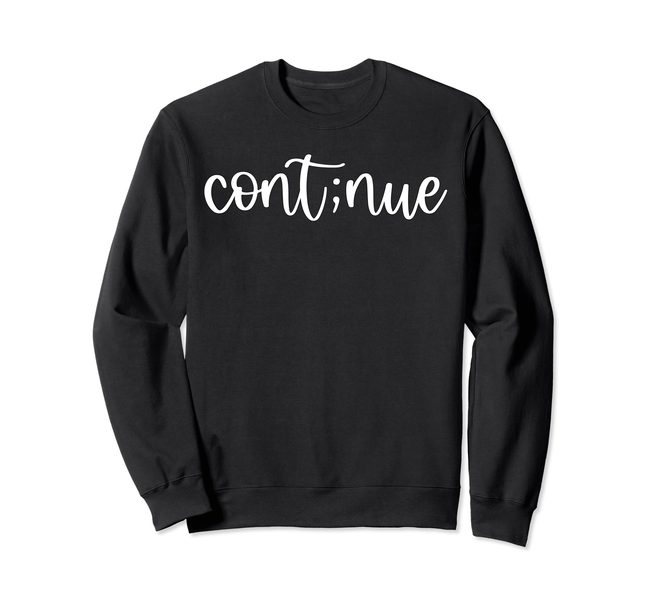 Cont Nue Mental Health Self Love Sweatshirt - Streetwear Style for Adults - T-Shirt, Sweatshirt, Hoodie