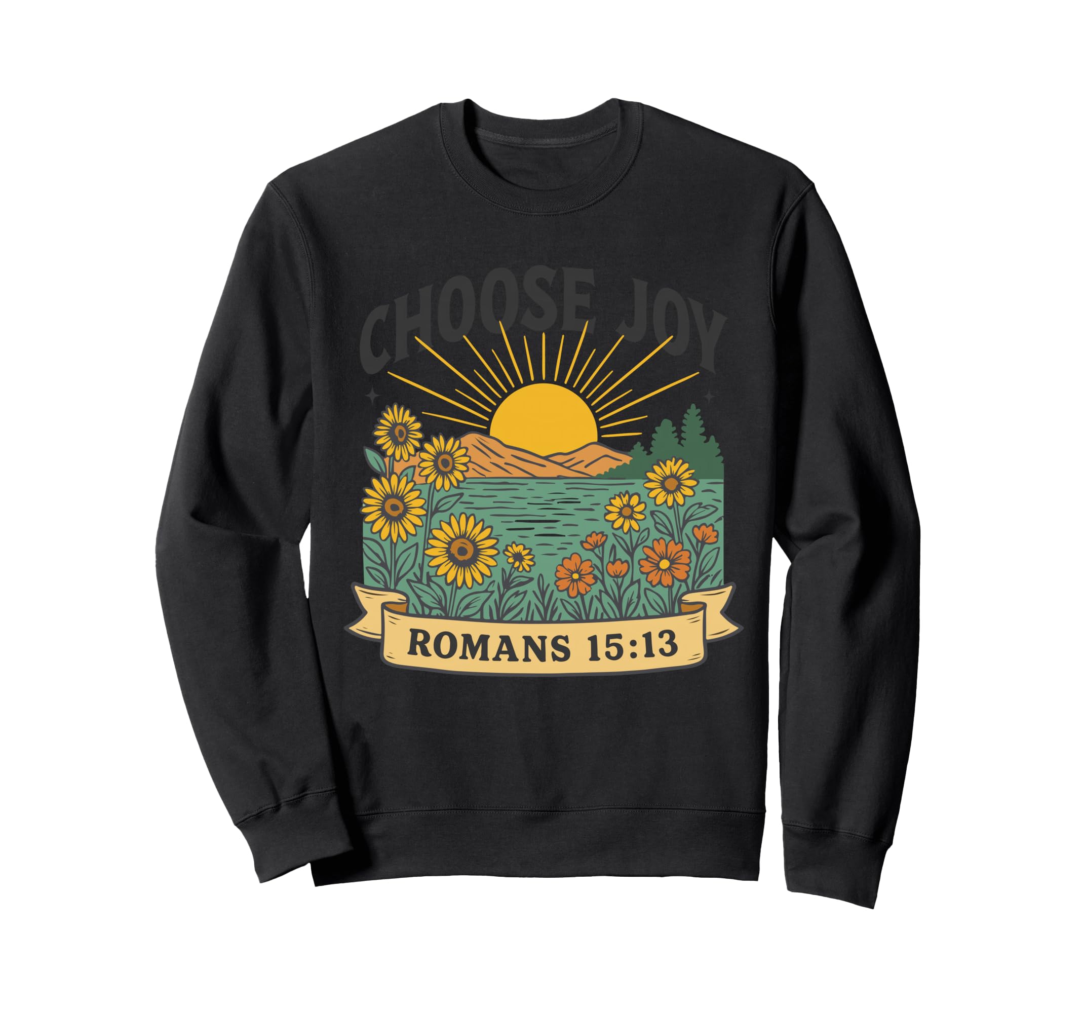 Choose Joy Romans 15 13 Sunflower Sweatshirt - Graphic Print for Adults - T-Shirt, Sweatshirt, Hoodie