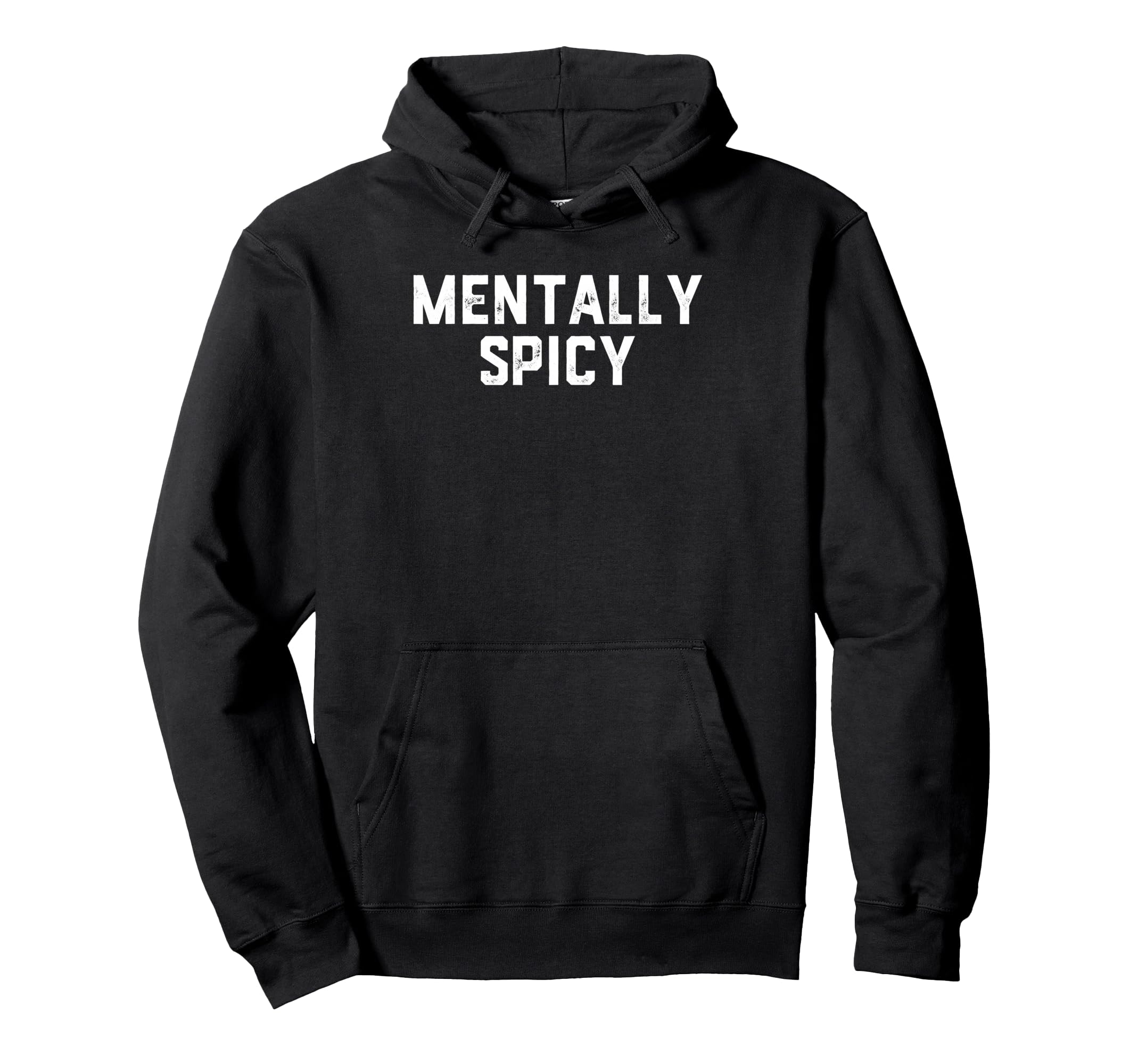 Mentally Spicy Hoodie - Aesthetic Graphic Unisex - T-Shirt, Sweatshirt, Hoodie
