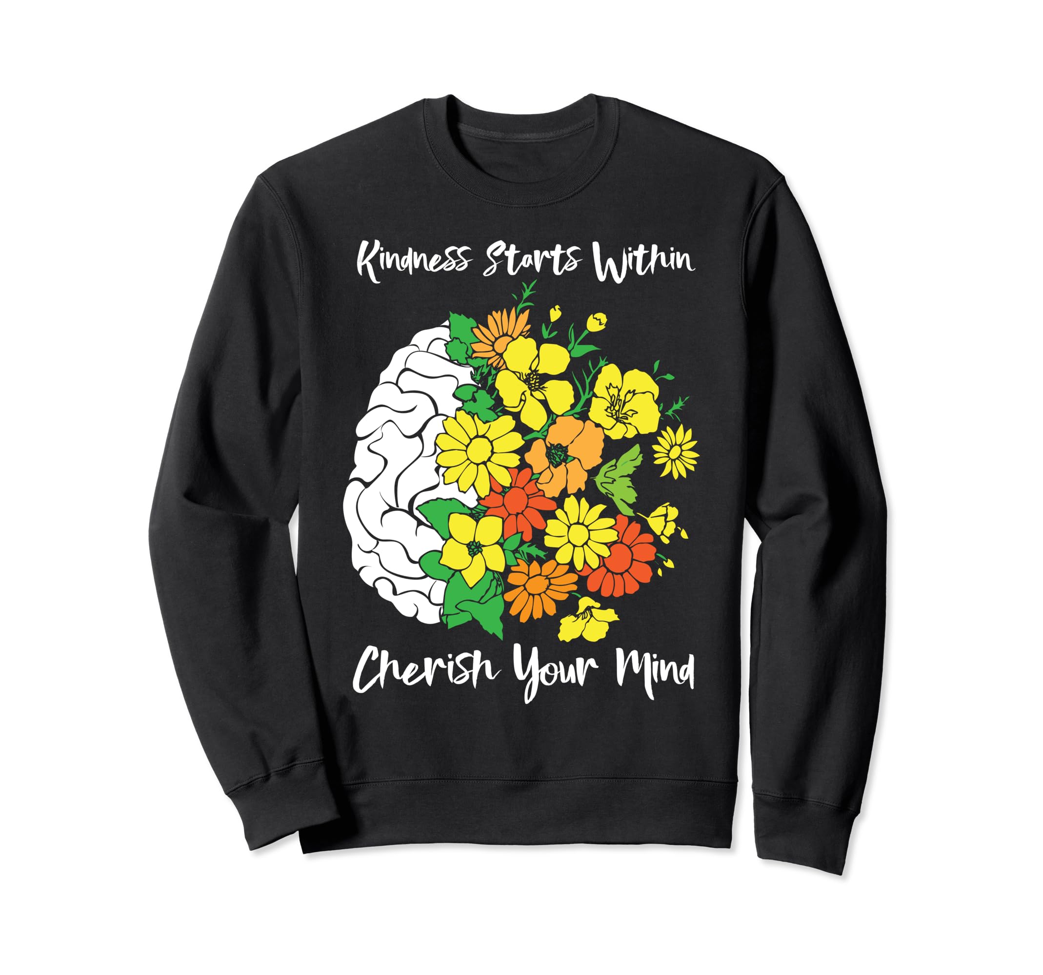 Kindness Starts Within Cherish Your Sweatshirt - Novelty Apparel Men Women - T-Shirt, Sweatshirt, Hoodie
