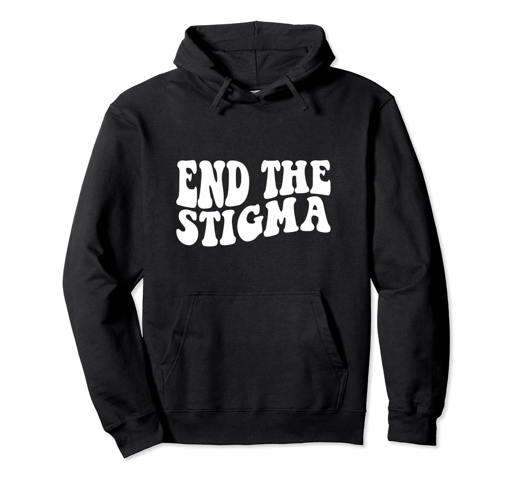 Health Awareness End Stigma Hoodie - Streetwear Style for Adults - T-Shirt, Sweatshirt, Hoodie