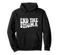 Health Awareness End Stigma Hoodie - Streetwear Style for Adults - T-Shirt, Sweatshirt, Hoodie