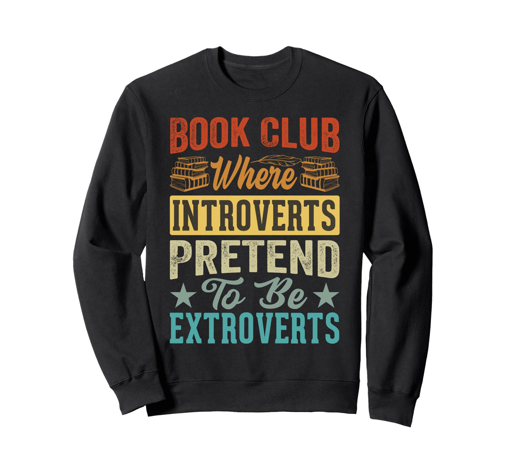 Book Club Where Introverts Sweatshirt - Custom Art Print for Adults - T-Shirt, Sweatshirt, Hoodie