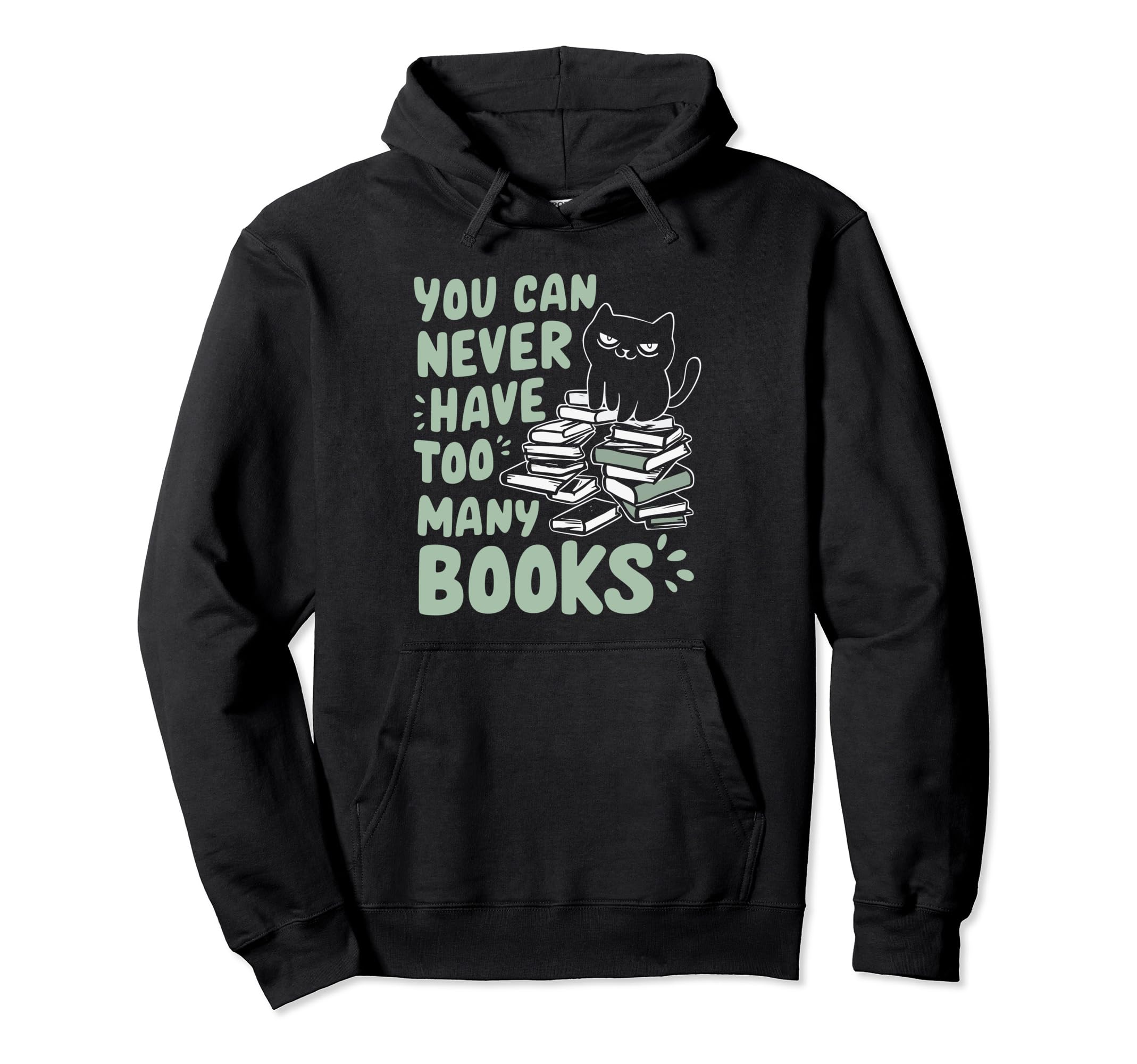 You Can Never Have Too Many Books Hoodie - Casual Everyday Wear for Adults - T-Shirt, Sweatshirt, Hoodie