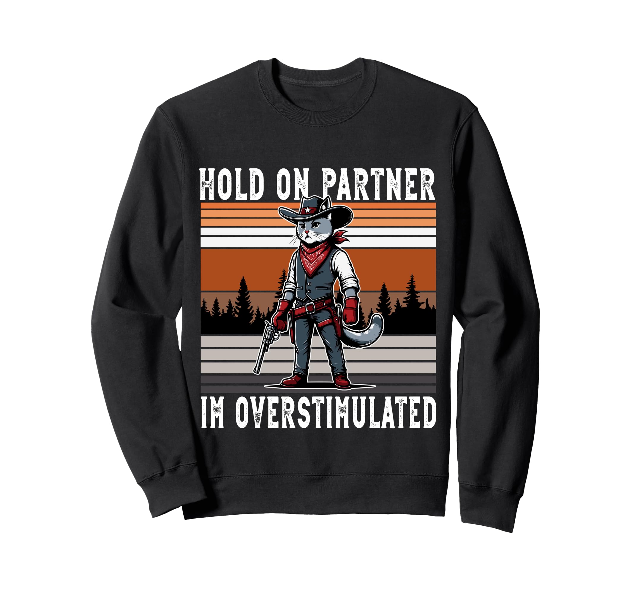 Hold Partner Im Overstimulated Sweatshirt - Graphic Print for Adults - T-Shirt, Sweatshirt, Hoodie