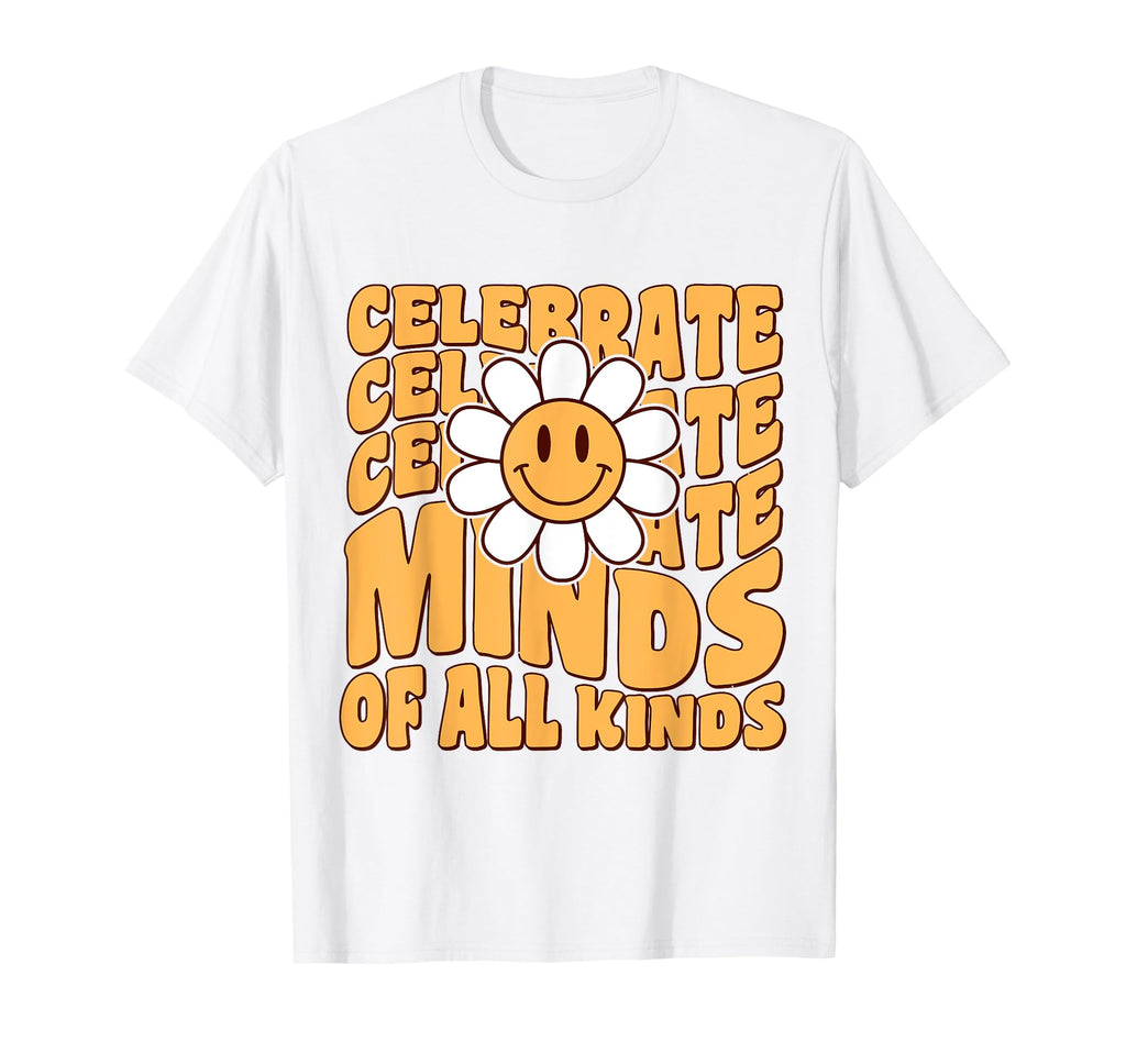 Celebrate Minds All Kinds Mental Health T-Shirt - Graphic Print Unisex - T-Shirt, Sweatshirt, Hoodie