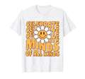 Celebrate Minds All Kinds Mental Health T-Shirt - Graphic Print Unisex - T-Shirt, Sweatshirt, Hoodie