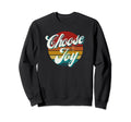 Choose Joy Motivational Sweatshirt - Aesthetic Graphic Men Women - T-Shirt, Sweatshirt, Hoodie
