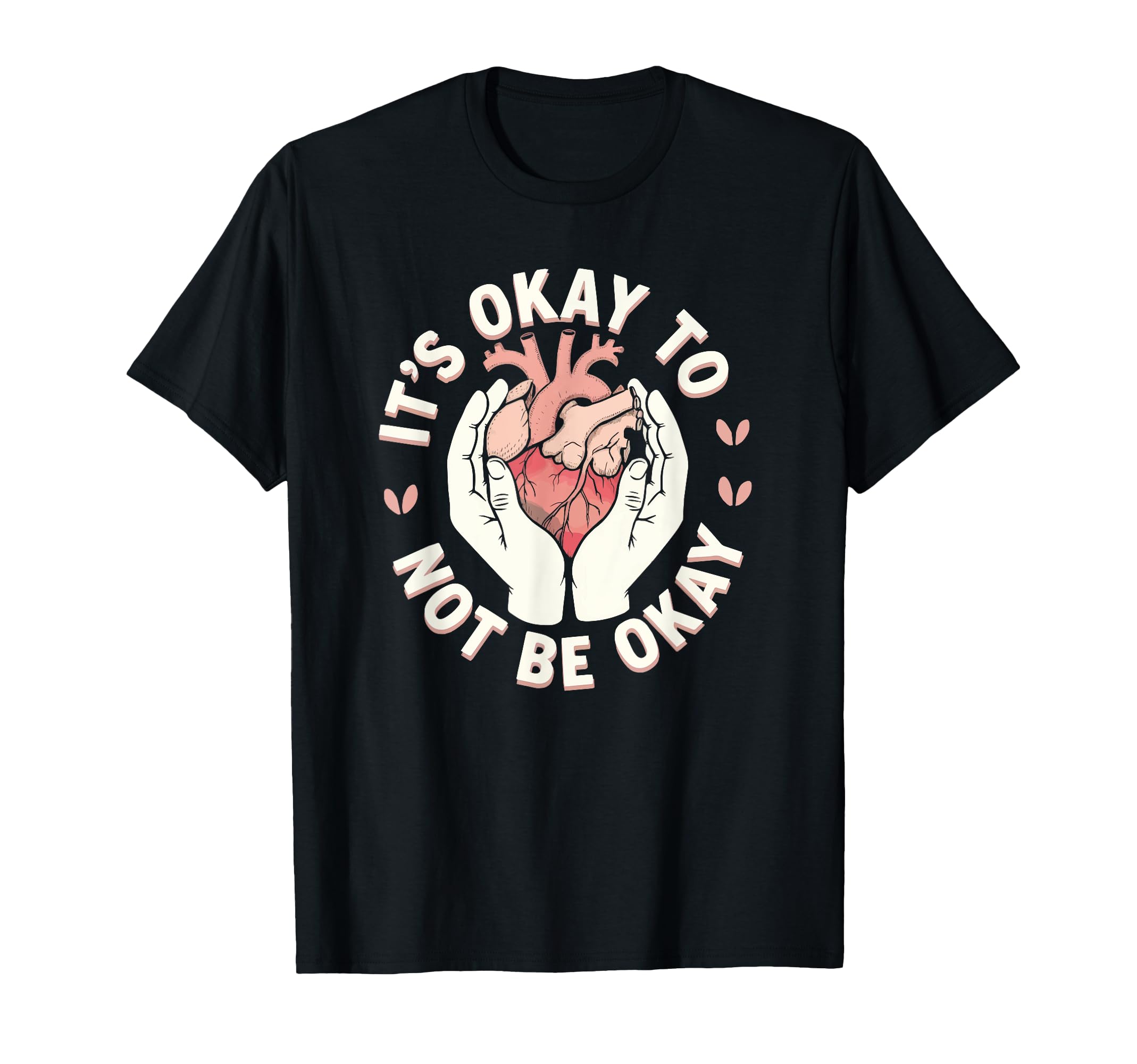 Mental Health Awareness Its Okay To T-Shirt - Fun Novelty Design Unisex - T-Shirt, Sweatshirt, Hoodie