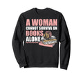 Cannot Survive Books Alone She Also Sweatshirt - Unique Graphic for Adults - T-Shirt, Sweatshirt, Hoodie