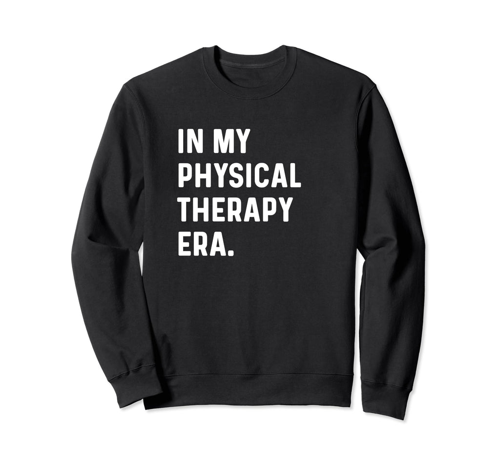 My Physical Therapy Era Injury Sweatshirt - Minimalist Print Unisex - T-Shirt, Sweatshirt, Hoodie