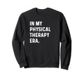 My Physical Therapy Era Injury Sweatshirt - Minimalist Print Unisex - T-Shirt, Sweatshirt, Hoodie