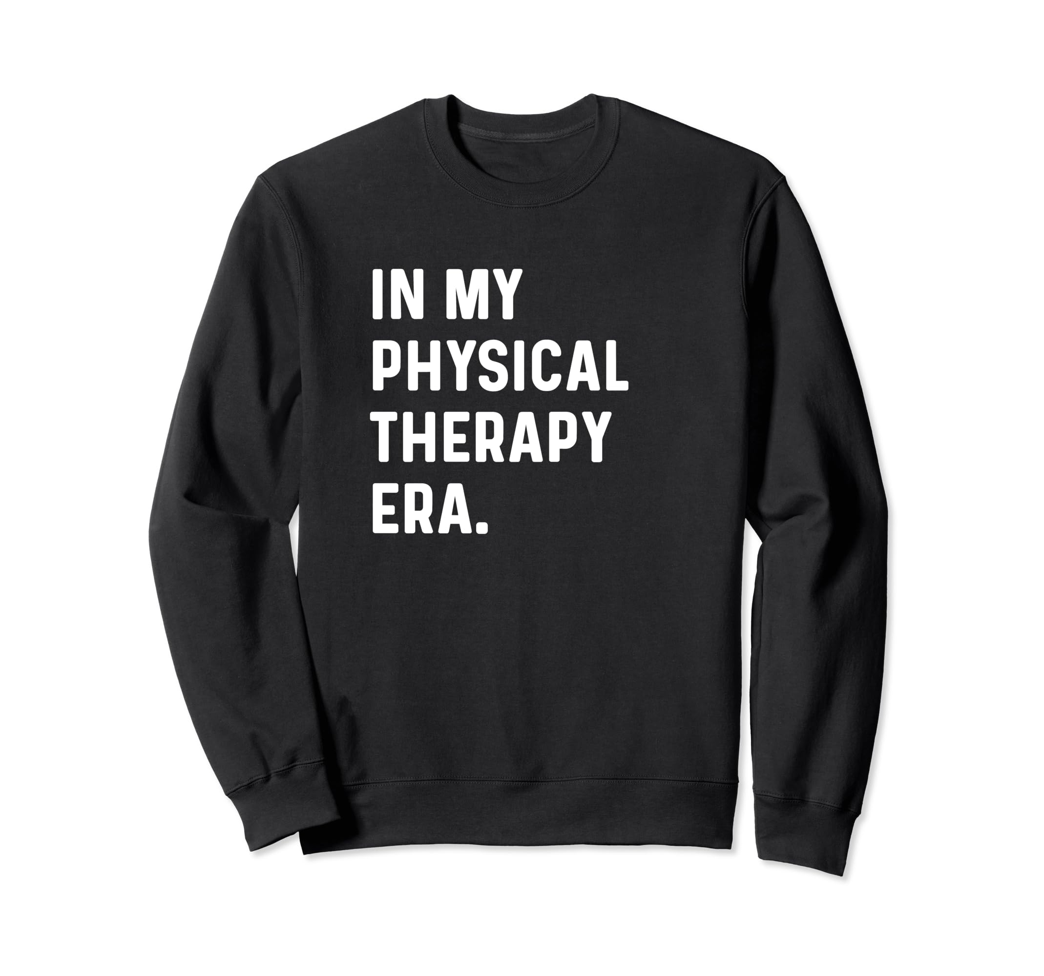 My Physical Therapy Era Injury Sweatshirt - Minimalist Print Unisex - T-Shirt, Sweatshirt, Hoodie