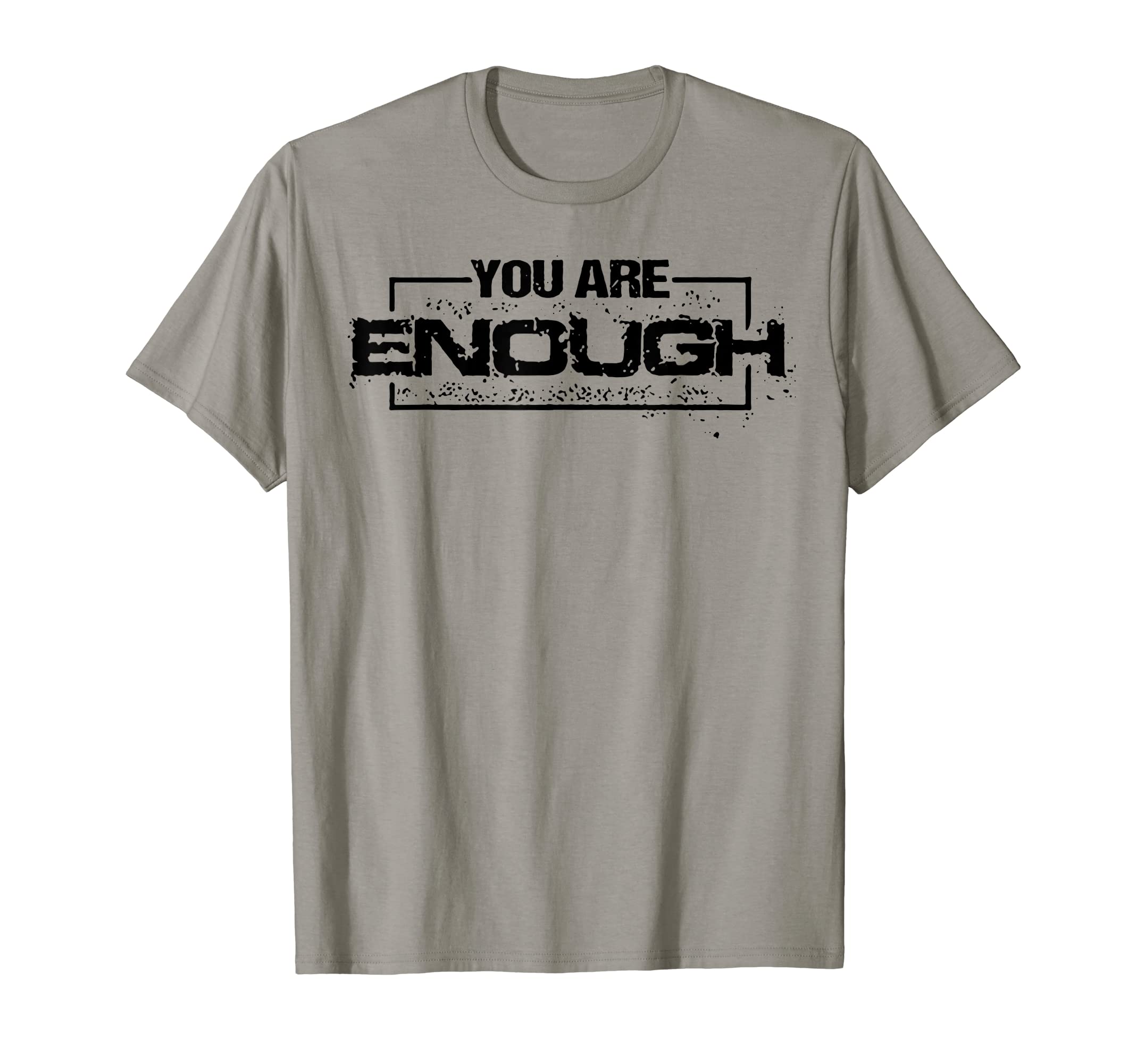 Funny You Are Enough T-Shirt - Fun Novelty Design Men Women - T-Shirt, Sweatshirt, Hoodie