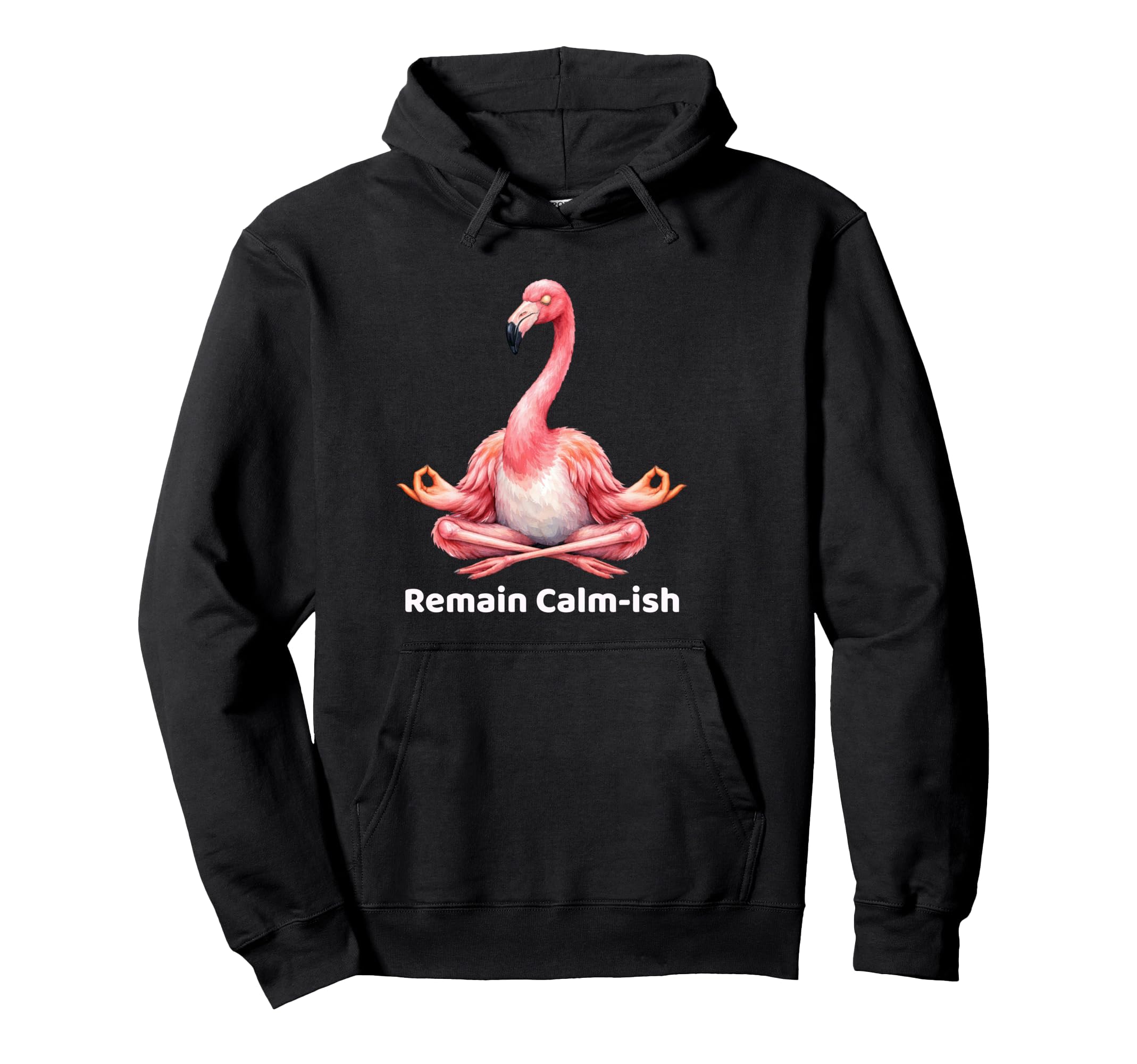 Remain Calm Ish Flamingo Meditation Hoodie - Unique Graphic Men Women - T-Shirt, Sweatshirt, Hoodie