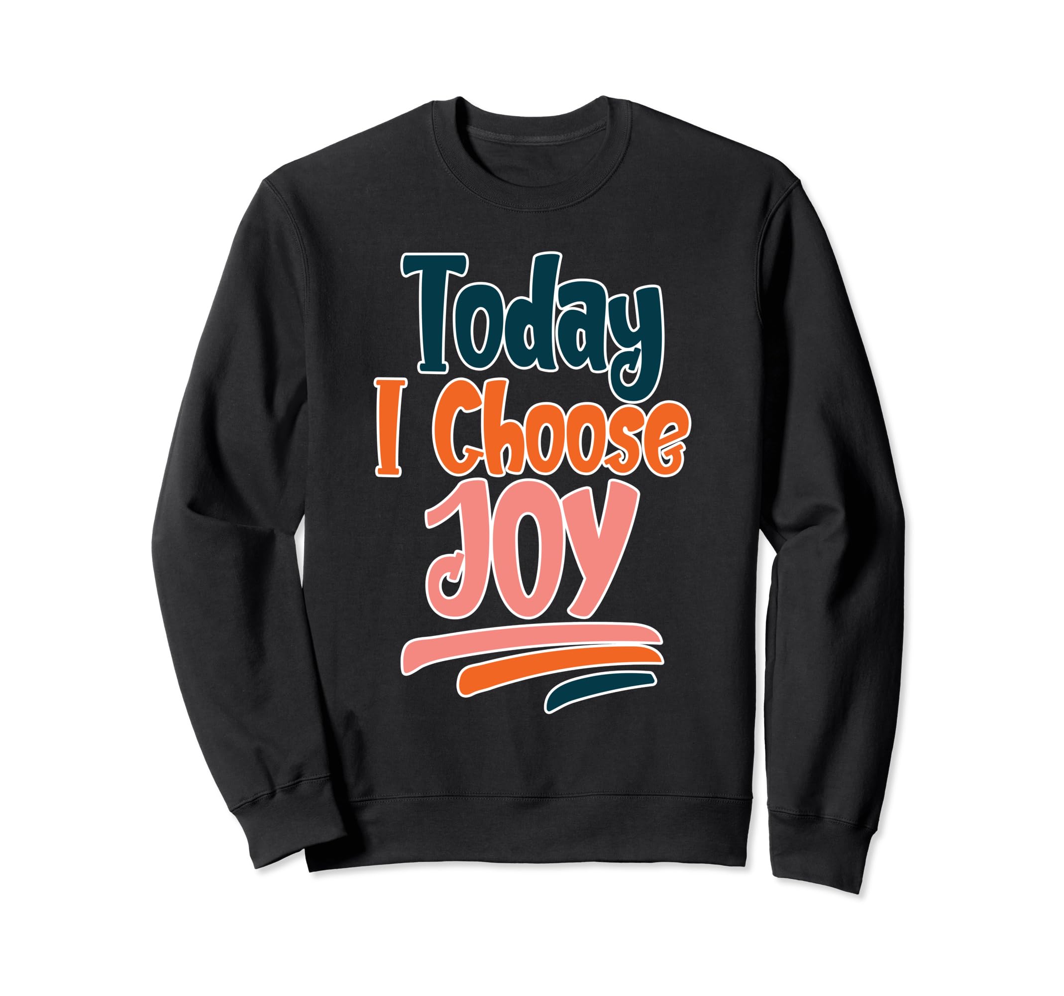 Today I Choose Joy Sweatshirt - Minimalist Print Men Women - T-Shirt, Sweatshirt, Hoodie