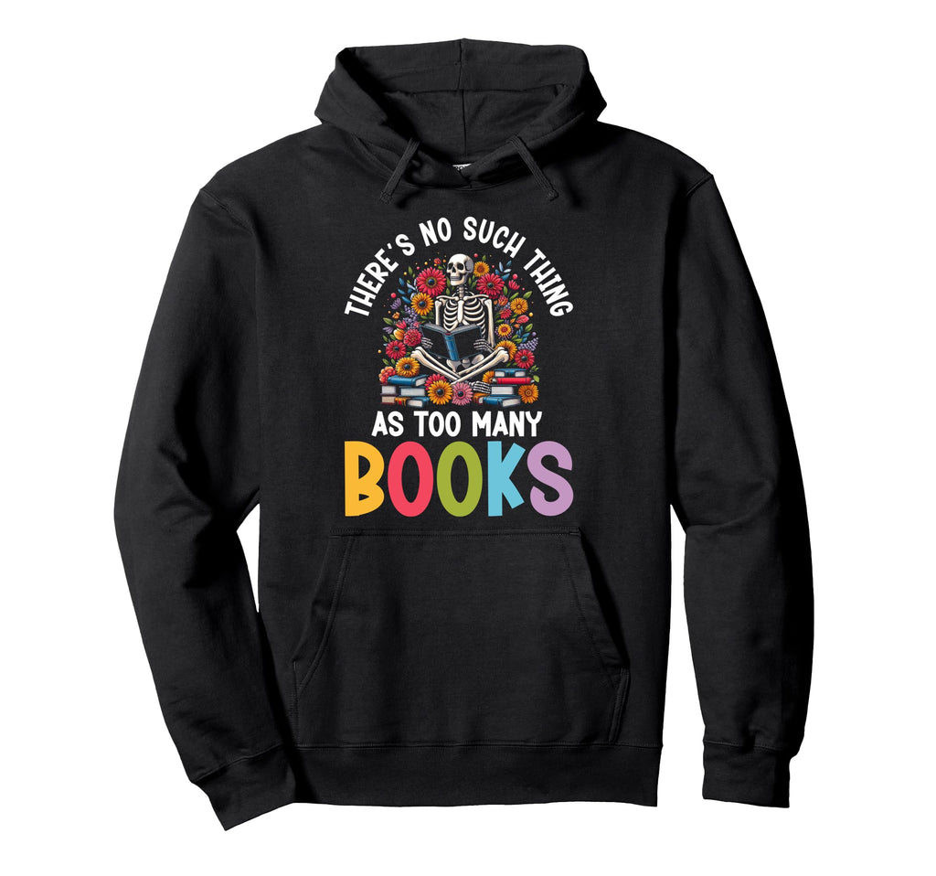 Theres No Such Thing As Too Many Hoodie - Streetwear Style for Adults - T-Shirt, Sweatshirt, Hoodie