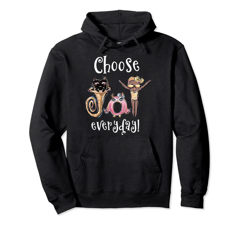 Choose Joy Everyday Whimsical Hoodie - Graphic Print for Adults - T-Shirt, Sweatshirt, Hoodie
