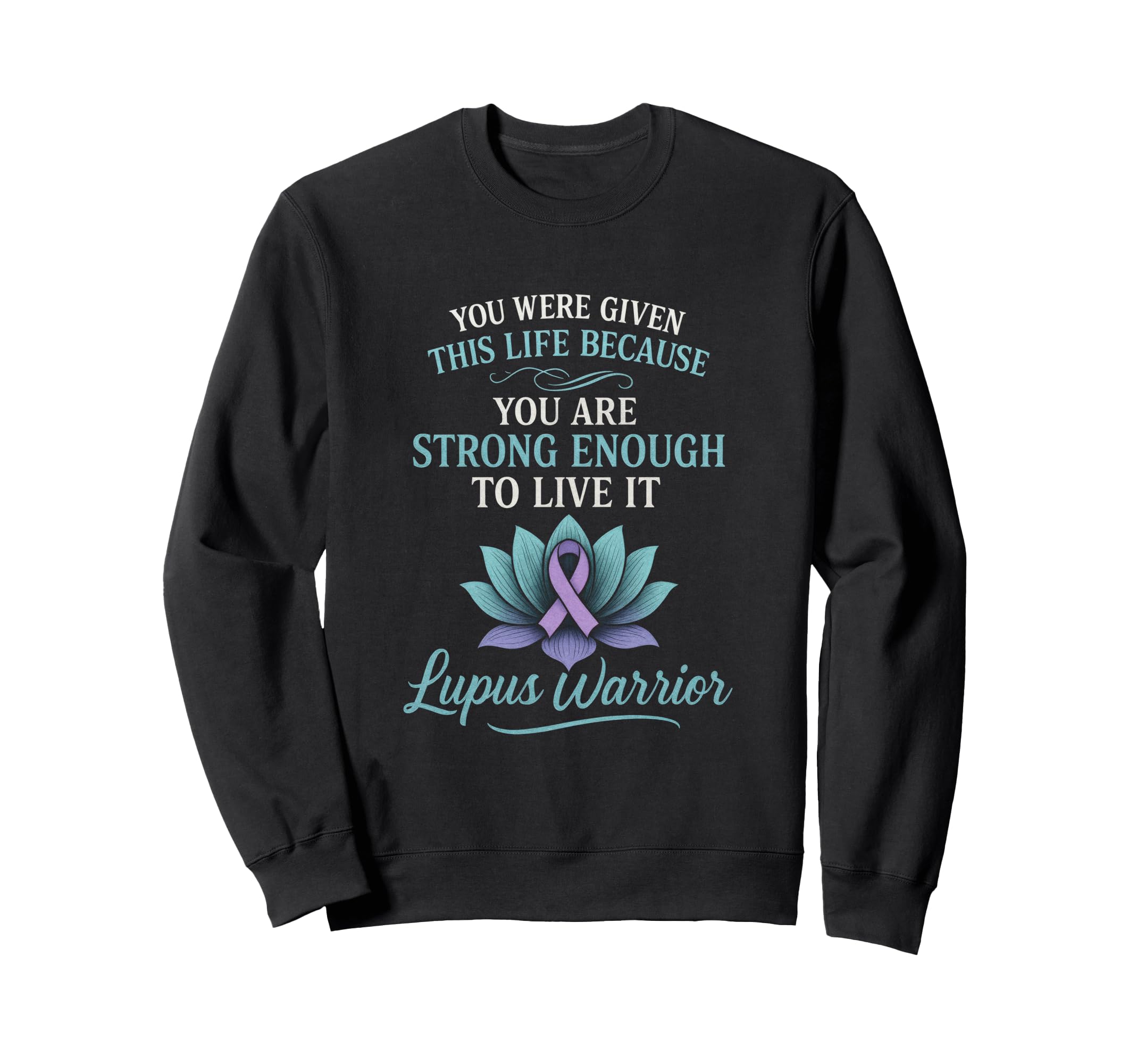 You Are Strong Enough Lupus Sweatshirt - Fun Novelty Design for Adults - T-Shirt, Sweatshirt, Hoodie