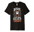 Jesus Is My Savior Dogs Are My Therapy T-Shirt - Trendy Graphic for Adults - T-Shirt, Sweatshirt, Hoodie