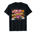 You Are Enough Mental Health Awareness T-Shirt - Unique Graphic Men Women - T-Shirt, Sweatshirt, Hoodie