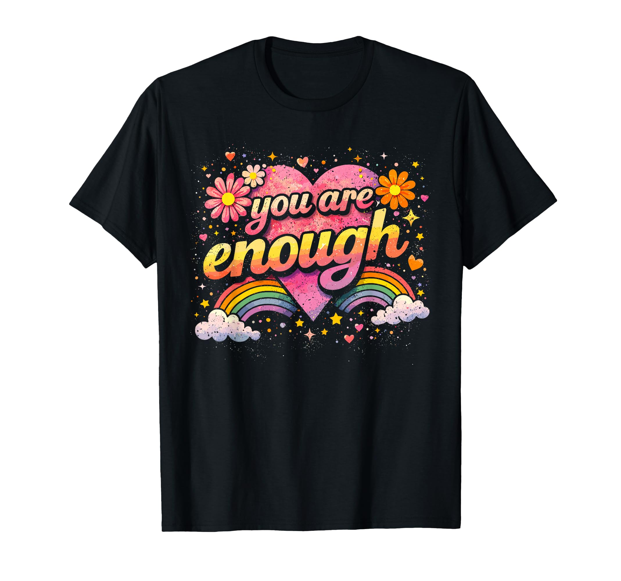 You Are Enough Mental Health Awareness T-Shirt - Unique Graphic Men Women - T-Shirt, Sweatshirt, Hoodie