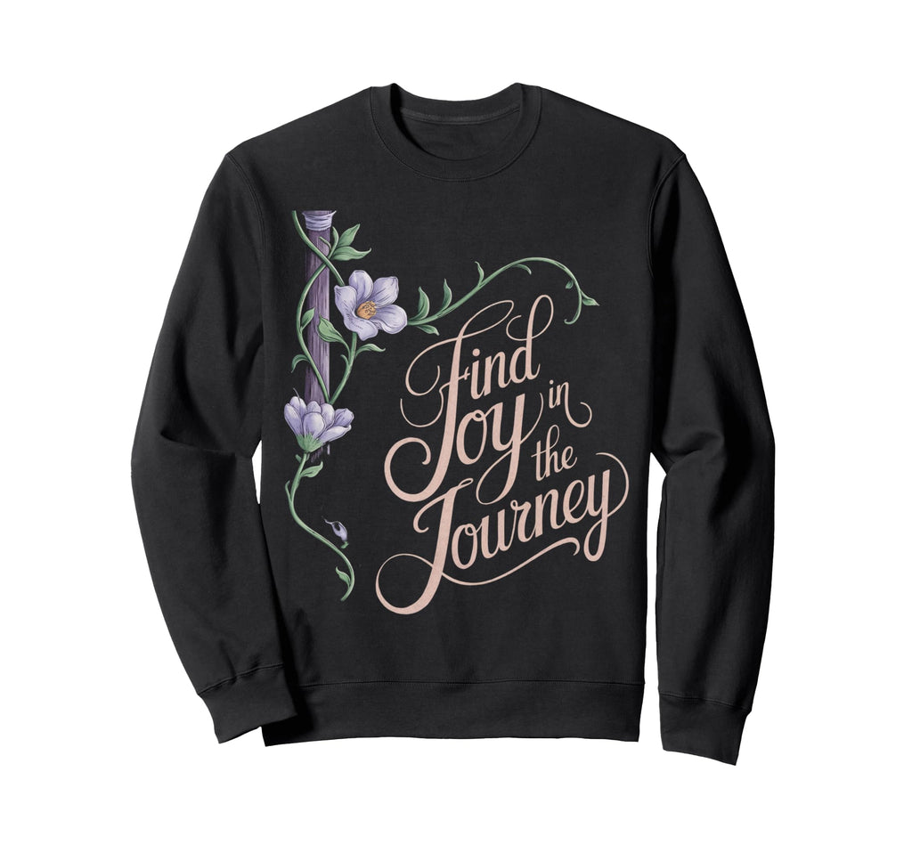 Find Joy Journey Sweatshirt - Fun Novelty Design Unisex - T-Shirt, Sweatshirt, Hoodie