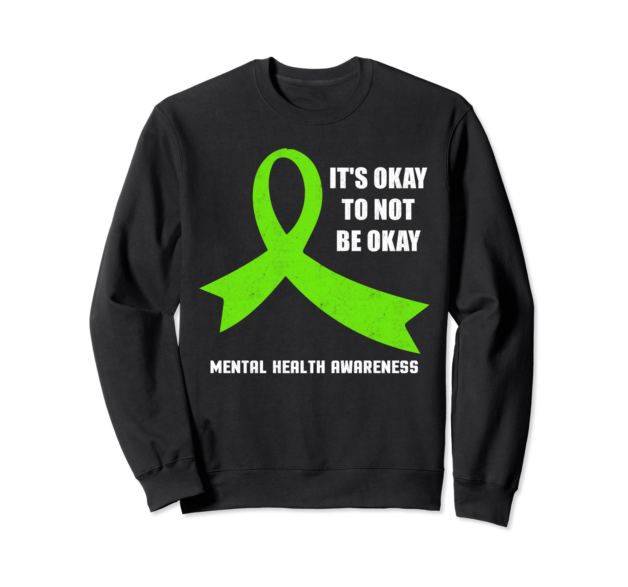 Its Okay To Not Be Okay Mental Sweatshirt - Fun Novelty Design Unisex - T-Shirt, Sweatshirt, Hoodie