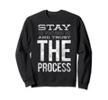 Stay Focused And Trust Process Sweatshirt - Minimalist Print Men Women - T-Shirt, Sweatshirt, Hoodie
