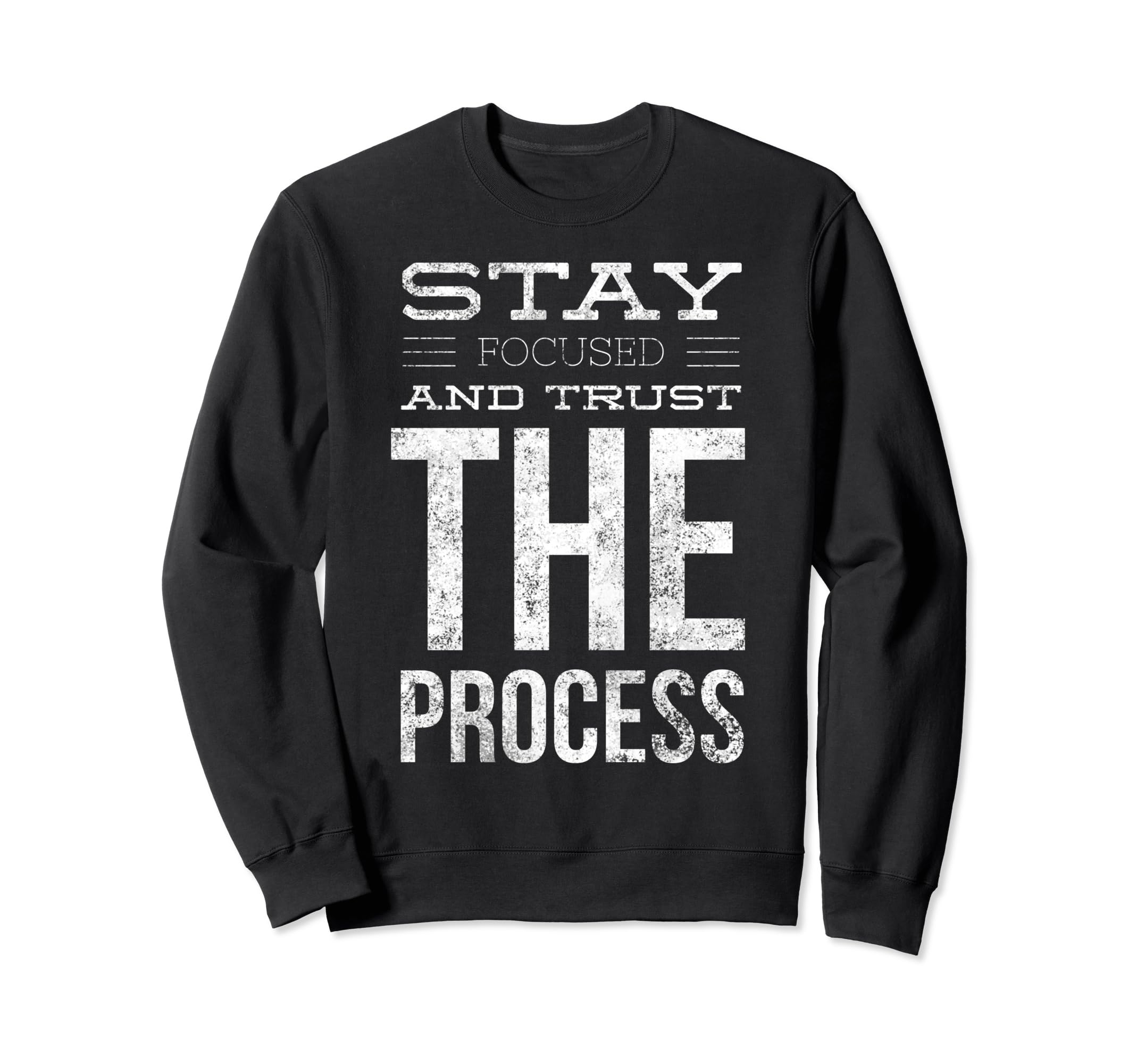 Stay Focused And Trust Process Sweatshirt - Minimalist Print Men Women - T-Shirt, Sweatshirt, Hoodie