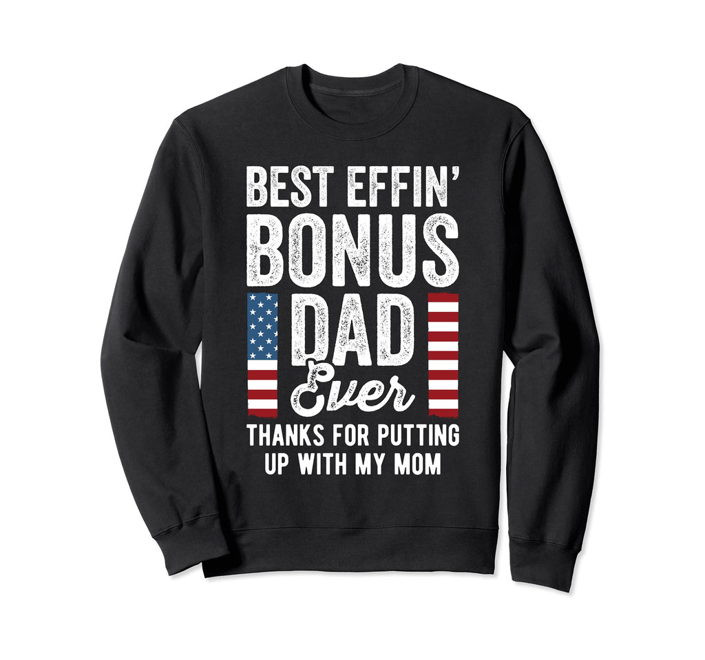 Best Effin Bonus Dad Ever Funny Sweatshirt - Fun Novelty Design for Adults - T-Shirt, Sweatshirt, Hoodie