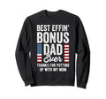 Best Effin Bonus Dad Ever Funny Sweatshirt - Fun Novelty Design for Adults - T-Shirt, Sweatshirt, Hoodie