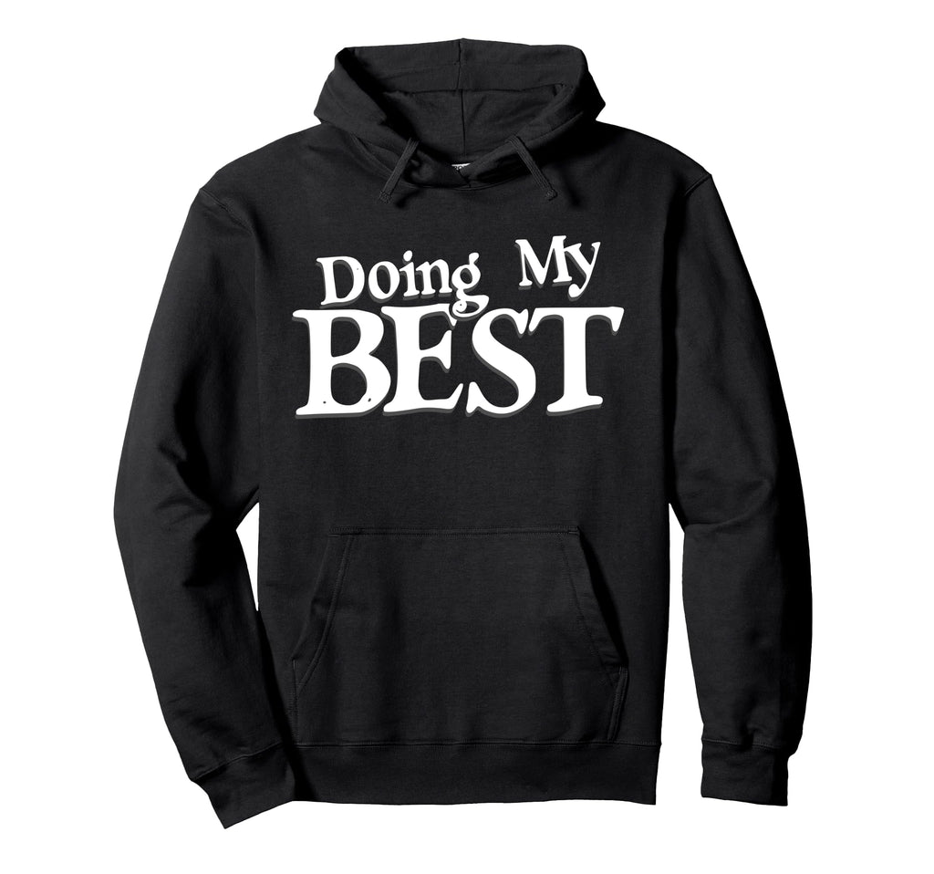Doing My Best Self Care Hoodie - Casual Everyday Wear Men Women - T-Shirt, Sweatshirt, Hoodie