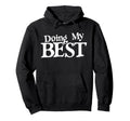 Doing My Best Self Care Hoodie - Casual Everyday Wear Men Women - T-Shirt, Sweatshirt, Hoodie