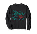 My Weekend Is Booked Reading Book Sweatshirt - Fun Novelty Design Unisex - T-Shirt, Sweatshirt, Hoodie