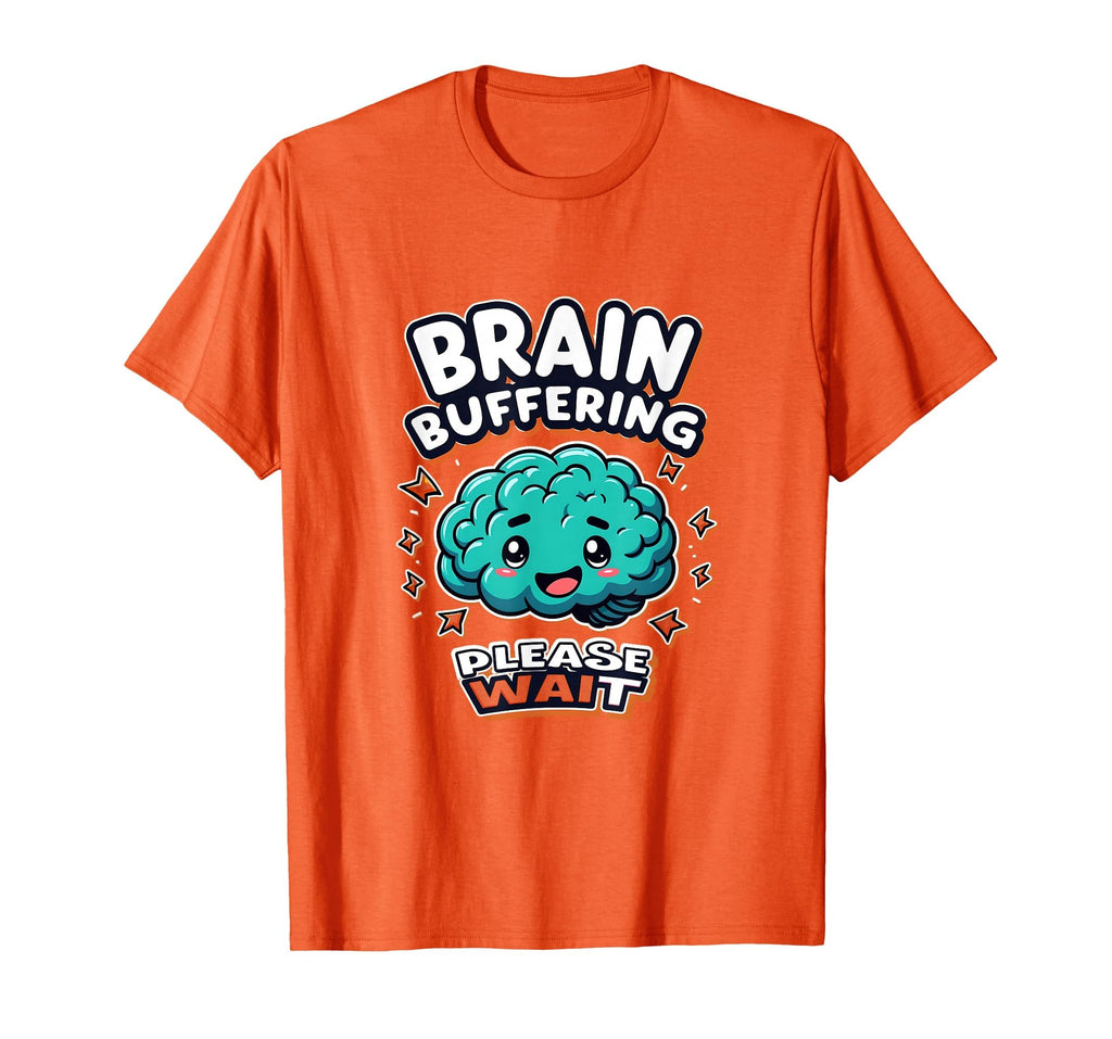 Brain Buffering Please Wait Funny T-Shirt - Streetwear Style for Adults - T-Shirt, Sweatshirt, Hoodie